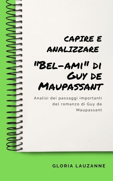 Capire e analizzare "Bel-ami" di Guy de Maupassant - Gloria Lauzanne