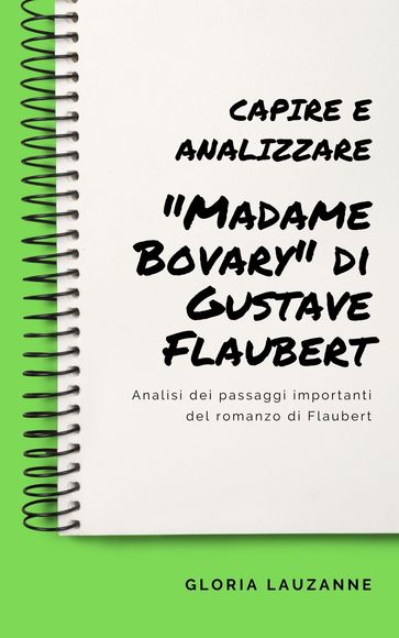 Capire e analizzare "Madame Bovary" di Gustave Flaubert - Gloria Lauzanne