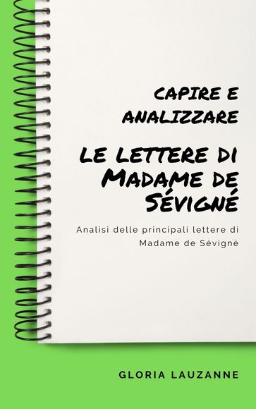 Capire e analizzare le lettere di Madame de Sévigné - Gloria Lauzanne