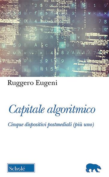 Capitale algoritmico - Ruggero Eugeni