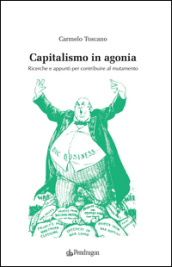 Capitalismo in agonia. Ricerche e appunti per contribuire al mutamento. Vol. 3