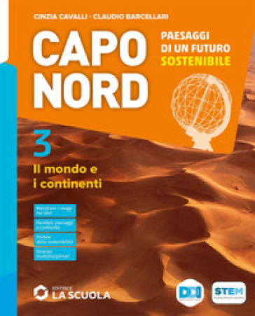 Capo Nord. Paesaggi di un futuro sostenibile. Per la Scuola media. Con e-book. Con espansione online. Vol. 3: Il mondo e i continenti - Cinzia Cavalli - Claudio Barcellari