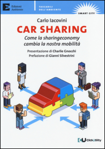 Car sharing. Come la sharing economy cambia la nostra mobilità - Carlo Iacovini