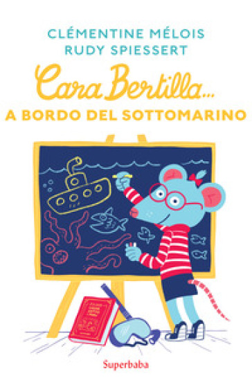 Cara Bertilla... A bordo del sottomarino - Clémentine Mélois - Rudy Spiessert