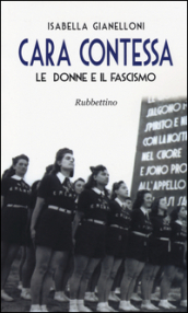 Cara contessa. Le donne e il fascismo