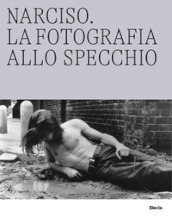 Caracalla. Le Terme allo specchio-Narciso. La fotografia allo specchio. Ediz. illustrata