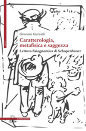 Caratterologia, metafisica e saggezza. Lettura fisiognomica di Schopenhauer