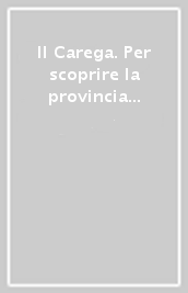 Il Carega. Per scoprire la provincia di Verona