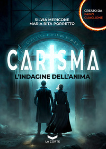 Carisma. L'indagine dell'anima - Silvia Mericone - Maria Rita Porretto - Fabio Guaglione