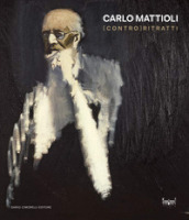 Carlo Mattioli. [Contro]ritratti