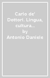 Carlo de  Dottori. Lingua, cultura e aneddoti