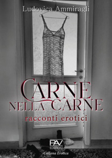 Carne nella carne. Racconti erotici - Ludovica Ammiragli