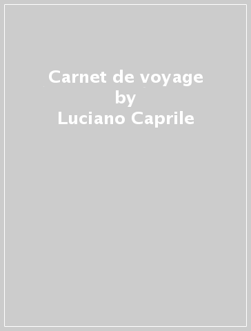 Carnet de voyage - Luciano Caprile