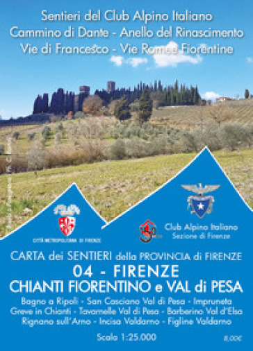 Carta dei sentieri della provincia di Firenze. Firenze. Chianti fiorentino e Val di Pesa. 1:25.000 - Club Alpino Italiano Sezione di Firenze