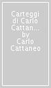 Carteggi di Carlo Cattaneo. Lettere di Cattaneo. Vol. 1