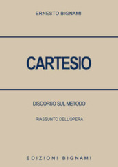 Cartesio. Discorso sul metodo. Riassunto dell opera