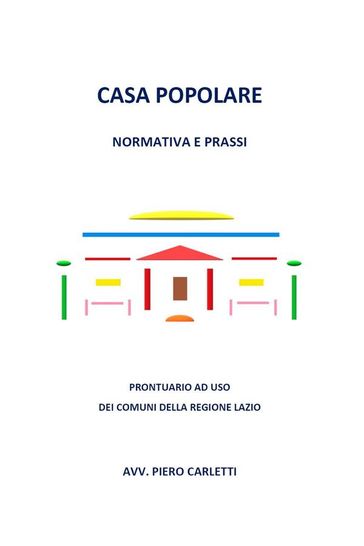 Casa popolare. Normativa e prassi - Piero Carletti