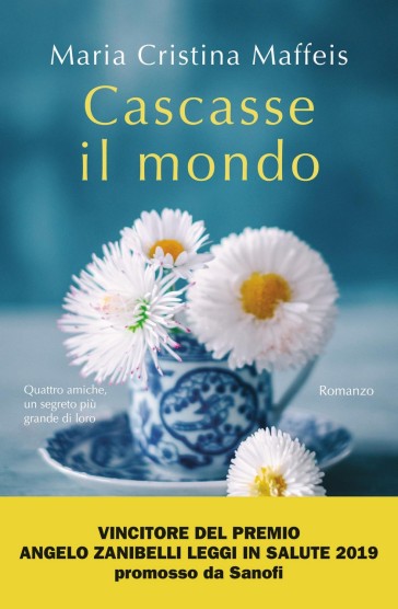 Cascasse il mondo - maria cristina maffeis