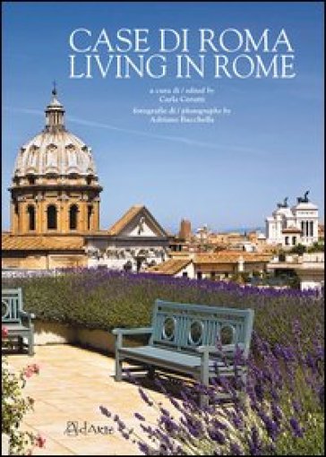 Case di Roma-Living in Rome. Ediz. bilingue - Carla Cerutti - Adriano Bacchella