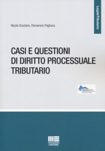 Casi e questioni di diritto processuale tributario - Nicola Graziano - Domenico Pagliuca