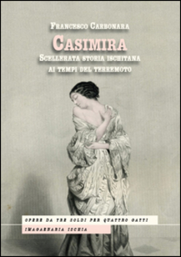 Casimira. Scellerata storia ischitana ai tempi del terremoto - Francesco Carbonara