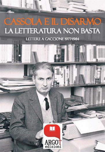 Cassola e il disarmo - Angelo Gaccione - Carlo Cassola