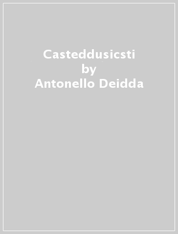 Casteddusicsti - Antonello Deidda