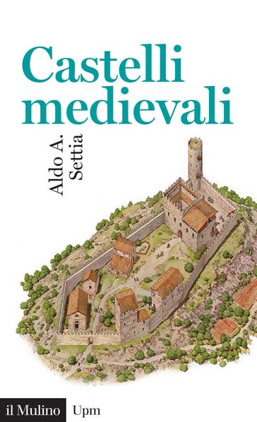 Castelli medievali - Aldo A. Settia