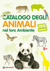 Catalogo degli animali nel loro ambiente. 100 adesivi. Ediz. illustrata