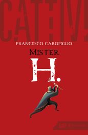 Cattivi. Mister H.