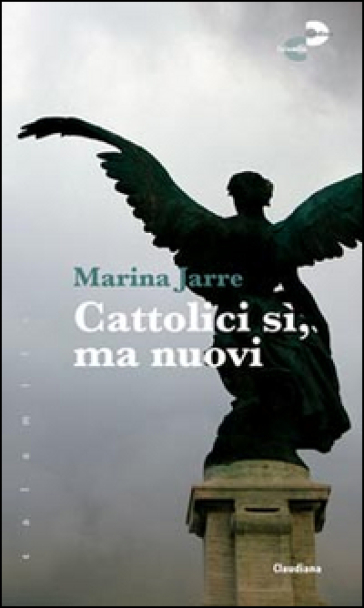 Cattolici si, ma nuovi - Marina Jarre