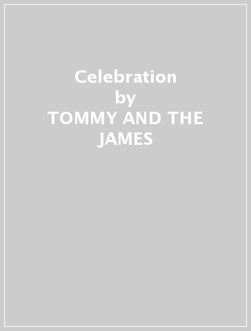 Celebration - TOMMY AND THE JAMES