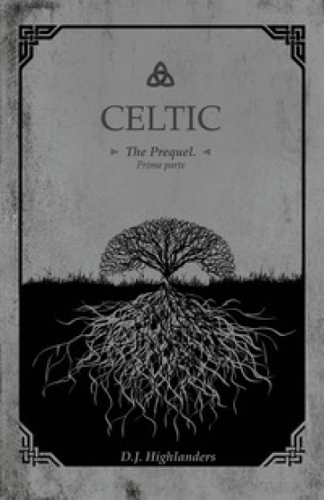 Celtic. The prequel. Ediz. italiana. Vol. 1 - D. J. Highlanders