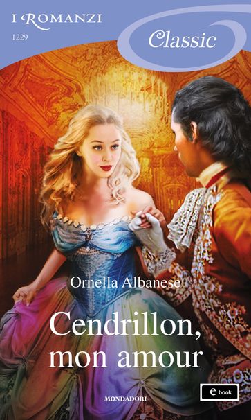 Cendrillon, mon amour (I Romanzi Classic) - Ornella Albanese