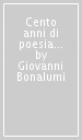 Cento anni di poesia nella Svizzera italiana