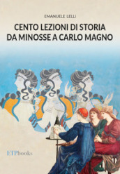 Cento lezioni di storia da Minosse a Carlo Magno. Con Contenuto digitale per accesso online