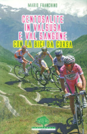 Centosalite in Valsusa e Val Sangone con la bici da corsa. Guida 2011