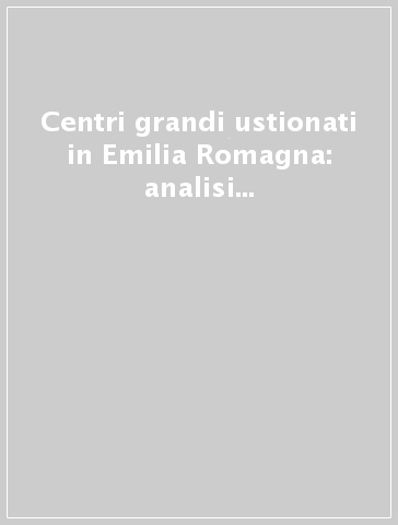 Centri grandi ustionati in Emilia Romagna: analisi economica ed organizzativa