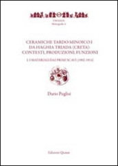 Ceramiche tardo minoico I. Da Haghia Triada (Creta): contesti, produzioni, funzioni. Vol. 1: I materiali dai primi scavi (1902-1914)