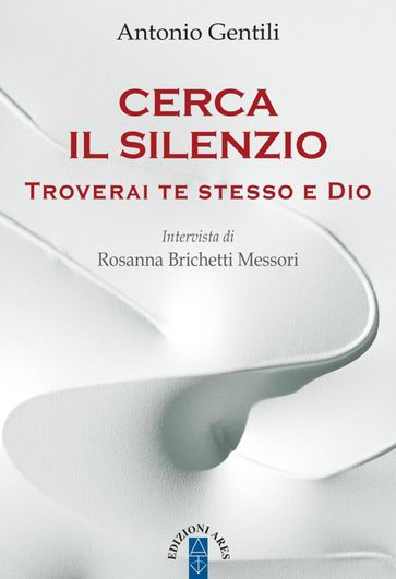 Cerca il silenzio - Antonio Gentili