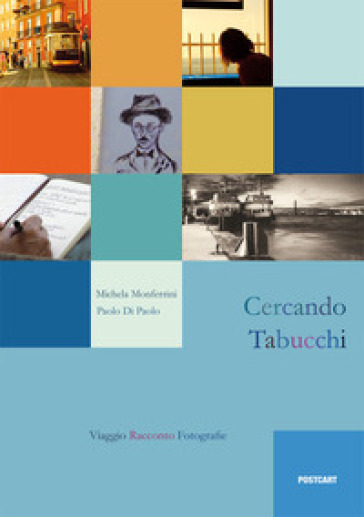 Cercando Tabucchi - Paolo Di Paolo - Michela Monferrini