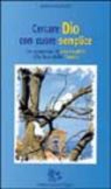 Cercare Dio con cuore semplice. Un cammino di essenzialità alla luce della parola - M. Pia Giudici