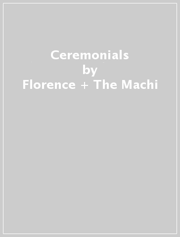 Ceremonials - Florence + The Machi