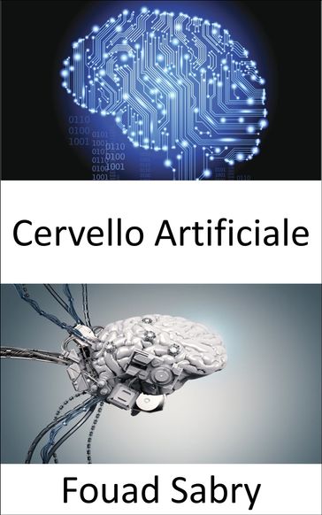 Cervello Artificiale - Fouad Sabry