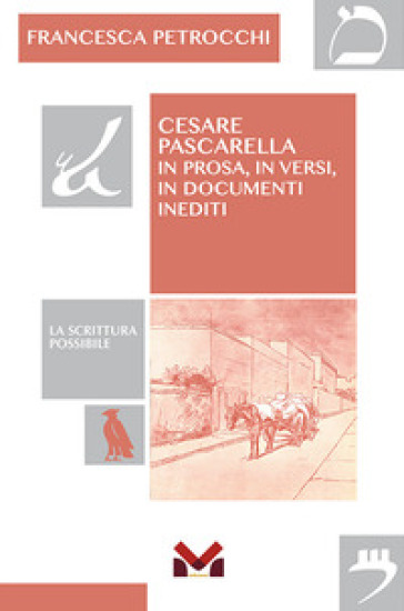 Cesare Pascarella. In prosa, in versi, in documenti inediti - Francesca Petrocchi