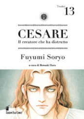 Cesare. Il creatore che ha distrutto. Vol. 13