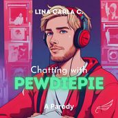 Chatting With PewDiePie: A Parody