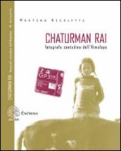 Chaturman Rai. Fotografo contadino dell Himalaya. Ediz. illustrata