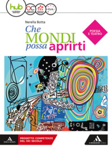 Che mondi possa aprirti. Poesia e teatro. Per le Scuole superiori. Con e-book. Con espansione online. Con libro: Letteratura delle origini - Nerella Botta