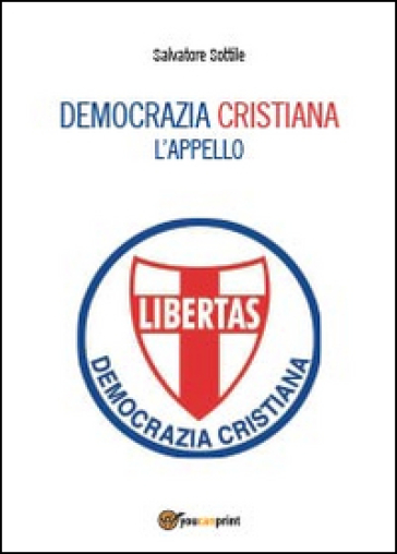 Che torni la Democrazia Cristiana. L'appello - Salvatore Sottile